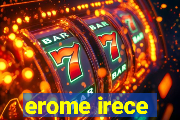 erome irece
